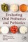 Evaluating Oral Probiotics and Prebiotics