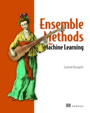 Kunapuli, G: Ensemble Methods for Machine Learning