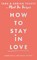 How to stay in love (and still like each other)