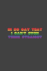 i'm so gay that i can't even think straight