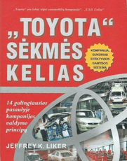 „Toyota“ sėkmės kelias. 14 galingiausios pasaulyje kompanijos valdymo principų