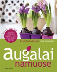 Augalai namuose: auginimo ir priežiūros paslaptys, nauda, vieta interjere, įdomybės