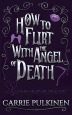 How to Flirt With the Angel of Death