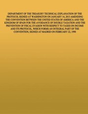 Department of the Treasury Technical Explanation of the Protcol Signed at Washington on January 15, 2013 Amednign the Convention Between the United States of America and the Kingdom of Spain