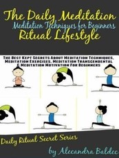 Meditation Techniques For Beginners: The Best Kept Secrets about Meditation Techniques, Meditation Exercises, Meditation Transcendental & Meditation Motivation