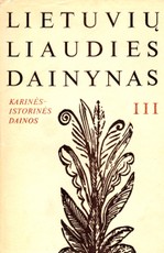Lietuvių liaudies dainynas. III tomas. Karinės-istorinės dainos