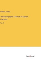 The Bibliographer's Manual of English Literature