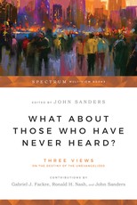 What about Those Who Have Never Heard?