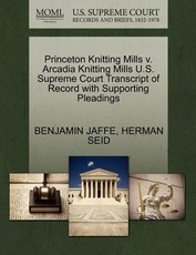 Princeton Knitting Mills V. Arcadia Knitting Mills U.S. Supreme Court Transcript of Record with Supporting Pleadings