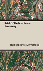 Trial Of Herbert Rowse Armstrong