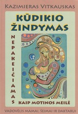 Kūdikio žindymas. Nepakeičiamas kaip motinos meilė (2019)