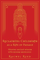 Reclaiming Childbirth as a Rite of Passage