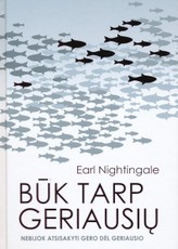 Būk tarp geriausių: stebėk drąsius žmones ir mokykis iš jų, nebijok atsisakyti gero dėl geriausio