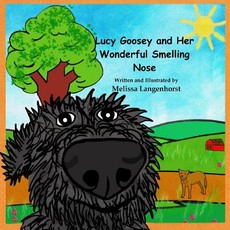 Lucy Goosey and Her Wonderful Smelling Nose