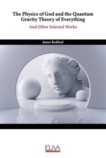The Physics of God and the Quantum Gravity Theory of Everything