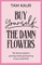 Buy Yourself the Damn Flowers