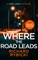 Where the Road Leads