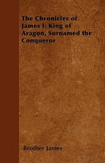 The Chronicles of James I: King of Aragon, Surnamed the Conqueror