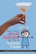 How to Make a Great Martini and Raise an Autistic Child*