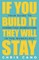 If You Build It They Will Stay