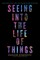 Seeing Into the Life of Things