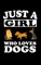Just A Girl Who Loves Dogs
