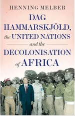 Dag HammarskjÃ¶ld, the United Nations and the Decolonisation of Africa