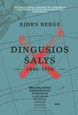 DINGUSIOS ŠALYS. Įspūdžių kupina kelionė po penkiasdešimt 1840-1970 m. gyvavusių valstybių ir karalysčių