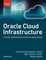 Oracle Cloud Infrastructure - A Guide to Building Cloud Native Applications