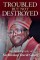 Troubled but not Destroyed