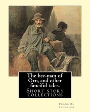 The bee-man of Orn, and other fanciful tales. By