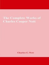 The Complete Works of Charles Cooper Nott
