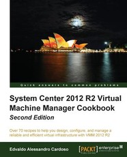 System Center 2012 R2 Virtual Machine Manager Cookbook (Update)