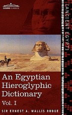 An Egyptian Hieroglyphic Dictionary (in Two Volumes), Vol.I