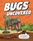 Bugs Uncovered