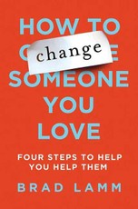 How to Change Someone You Love