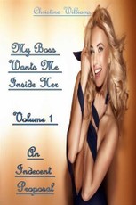 My Boss Wants Me Inside Her Volume 1 An Indecent Proposal