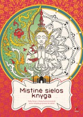 MISTINĖ SIELOS KNYGA: sielą, kūną ir dvasią harmonizuojanti meno terapija gyvenimui be streso!