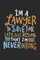 I'm A Lawyer To Save Time Let's Just Assume That I'm Never Wrong