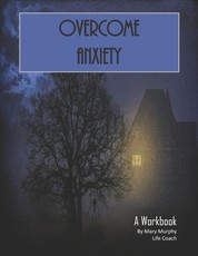 Overcome Anxiety - A Workbook