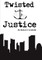 Twisted Justice