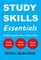 Study Skills Essentials: Oxford Graduates Reveal Their Study Tactics, Essay Secrets and Exam Advice