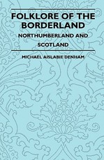 Folklore of the Borderland - Northumberland and Scotland