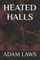 Heated Halls