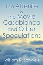Schweis, W: Afterlife & the Movie Casablanca and Other Specu