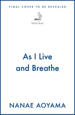 As I Live and Breathe