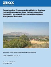 Evaluation of the Groundwater Flow Model for Southern Utah and Goshen Valleys, Utah, Updated to Conditions through 2011, with New Projections and Groundwater Management Simulations