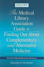The Medical Library Association Guide to Finding Out about Complementary and Alternative Medicine