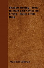 Shadow Boxing - How to Train and Advice on Living - Rules of the Ring