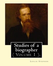 Studies of a biographer. By